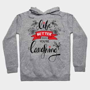 Life better when you're laughing. Hand lettering quote. Hoodie